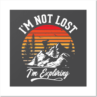 I'm not lost, I'm Exploring Posters and Art